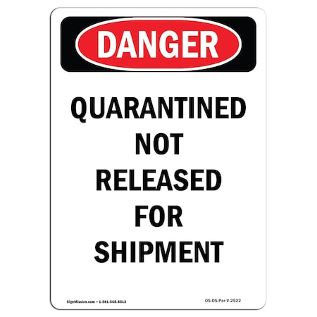 Signmission OSHA Danger, Quarantined Not Released For Shipment, 10in X 7in Aluminum, 7" W, 10" L, Portrait OS-DS-A-710-V-2522
